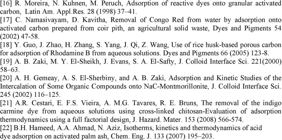 Qi, Z. Wang, Us of ric husk-basd porous carbon for adsorption of Rhodain B fro auous solutions. Dys and Pignts 66 (2005) 123-8. [19] A. B. Zaki, M. Y. El-Shikh, J. Evans, S. A. El-Safty, J.