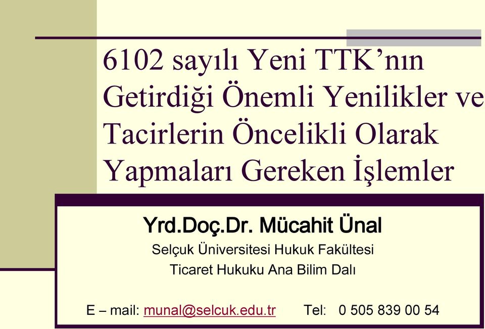 Dr. Mücahit Ünal Selçuk Üniversitesi Hukuk Fakültesi Ticaret