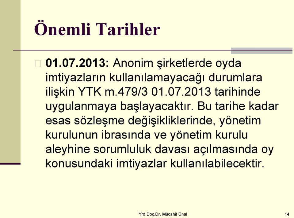 479/3 01.07.2013 tarihinde uygulanmaya başlayacaktır.