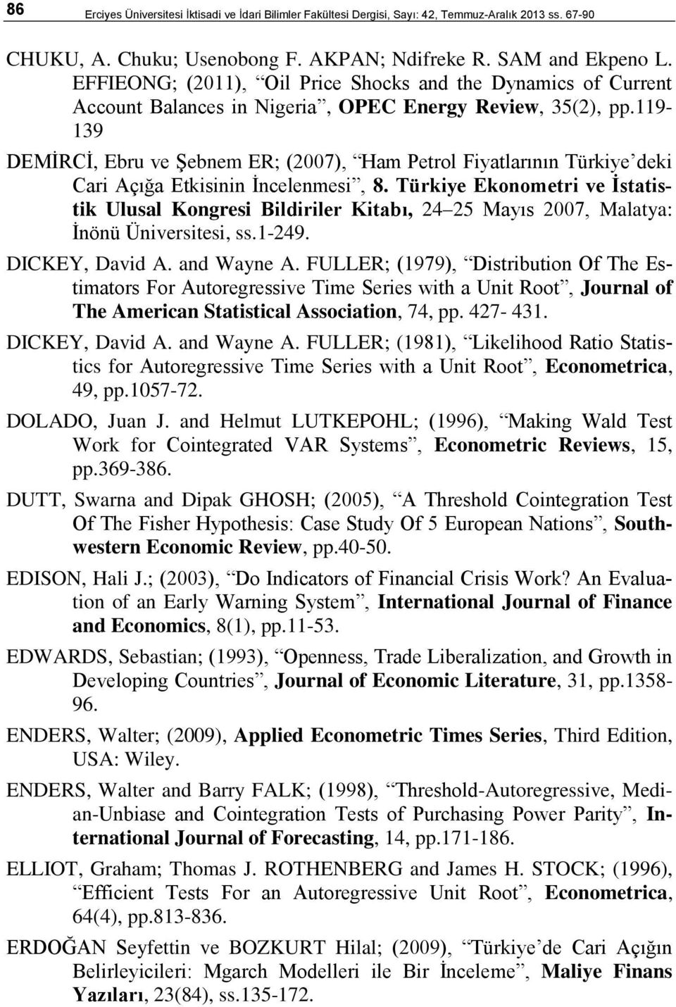 119-139 DEMİRCİ, Ebru ve Şebnem ER; (27), Ham Perol Fiyalarının Türkiye deki Cari Açığa Ekisinin İncelenmesi, 8.