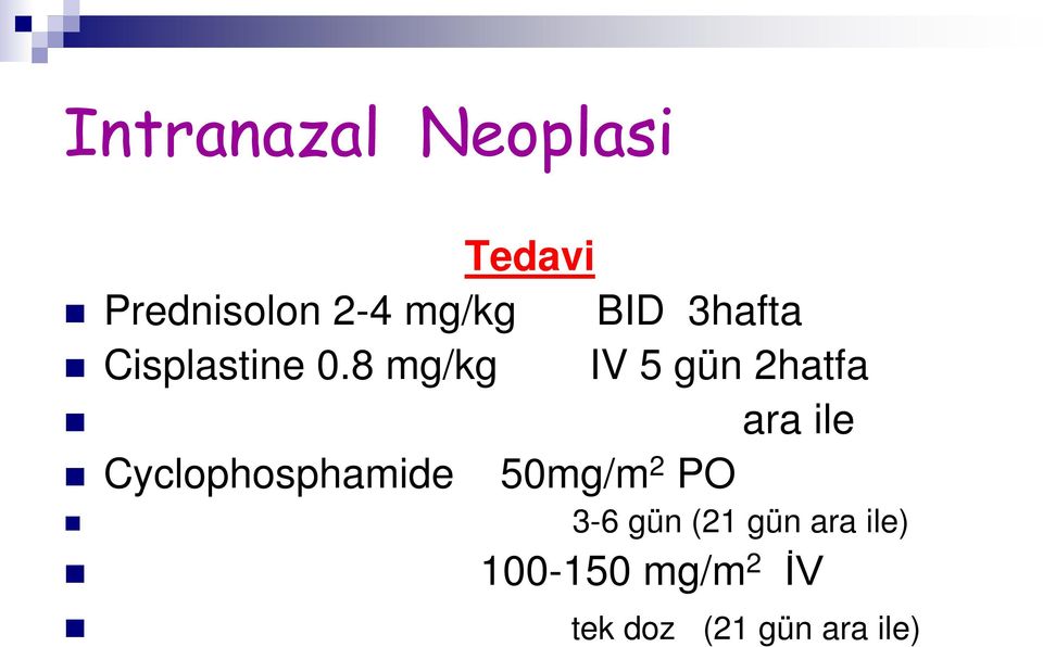 8 mg/kg IV 5 gün 2hatfa ara ile Cyclophosphamide