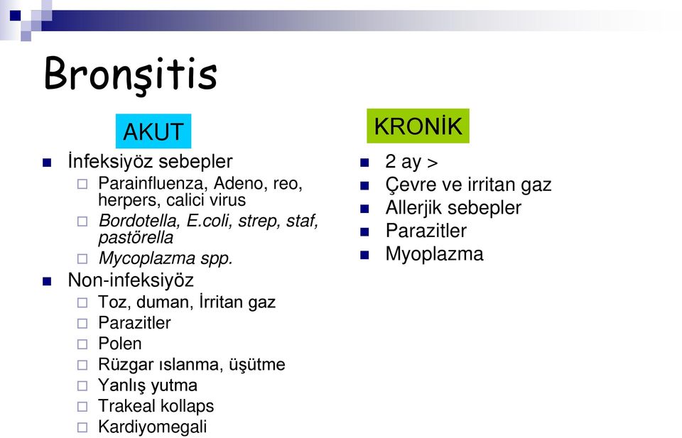 Non-infeksiyöz Toz, duman, İrritan gaz Parazitler Polen Rüzgar ıslanma, üşütme