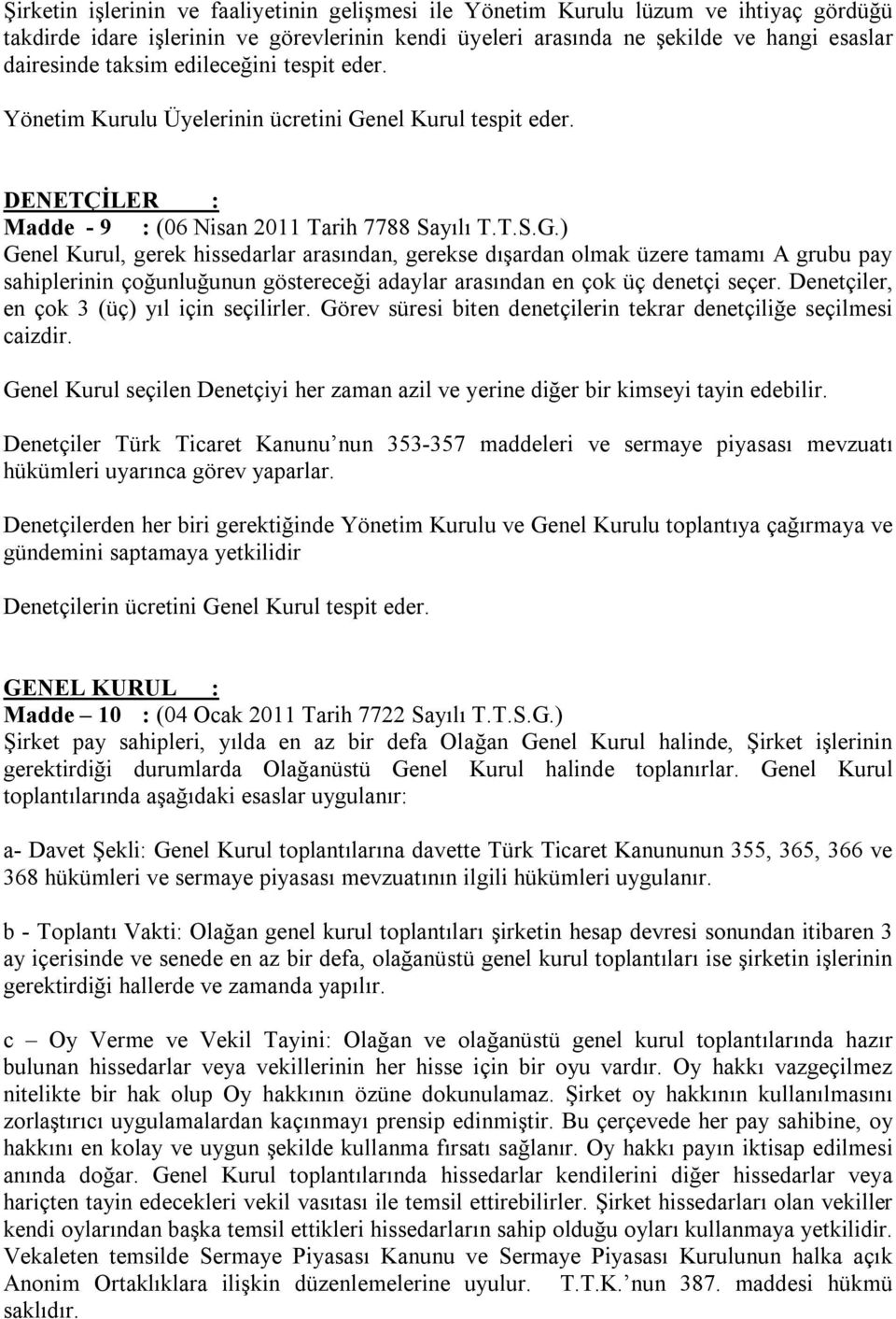 nel Kurul tespit eder. DENETÇİLER : Madde - 9 : (06 Nisan 2011 Tarih 7788 Sayılı T.T.S.G.