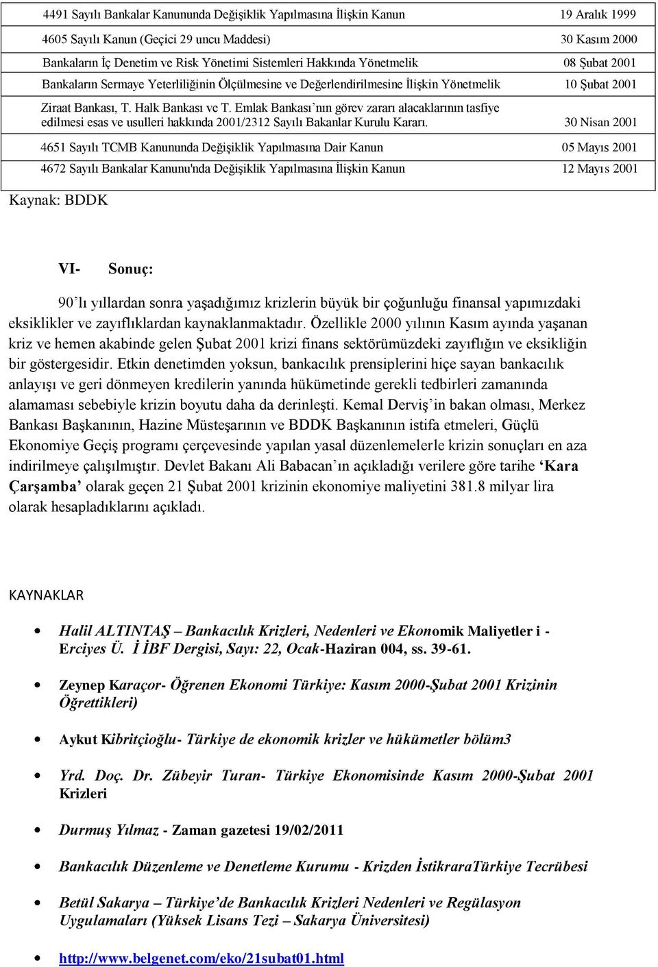 Emlak Bankası nın görev zararı alacaklarının tasfiye edilmesi esas ve usulleri hakkında 2001/2312 Sayılı Bakanlar Kurulu Kararı.