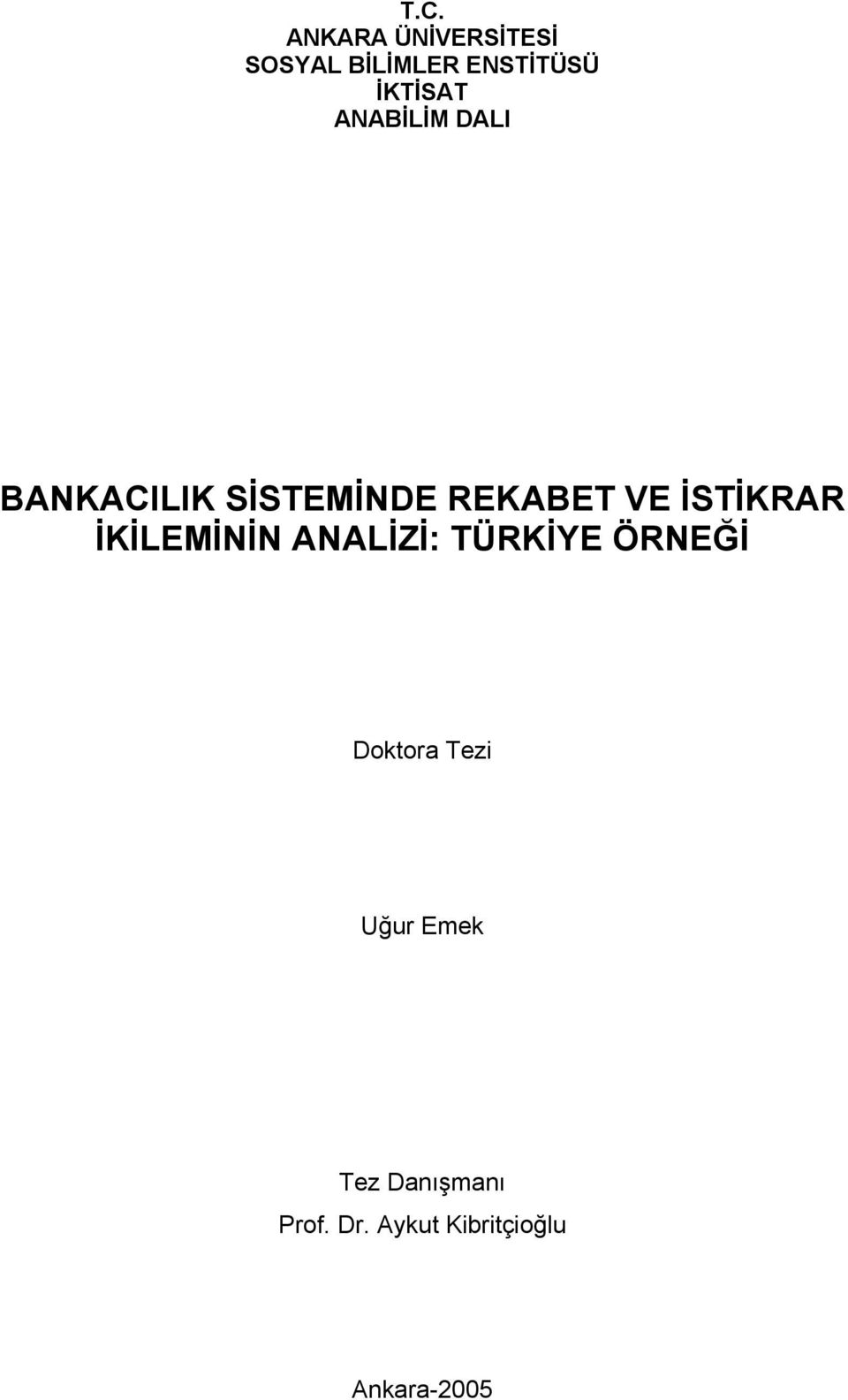 İSTİKRAR İKİLEMİNİN ANALİZİ: TÜRKİYE ÖRNEĞİ Doktora Tezi