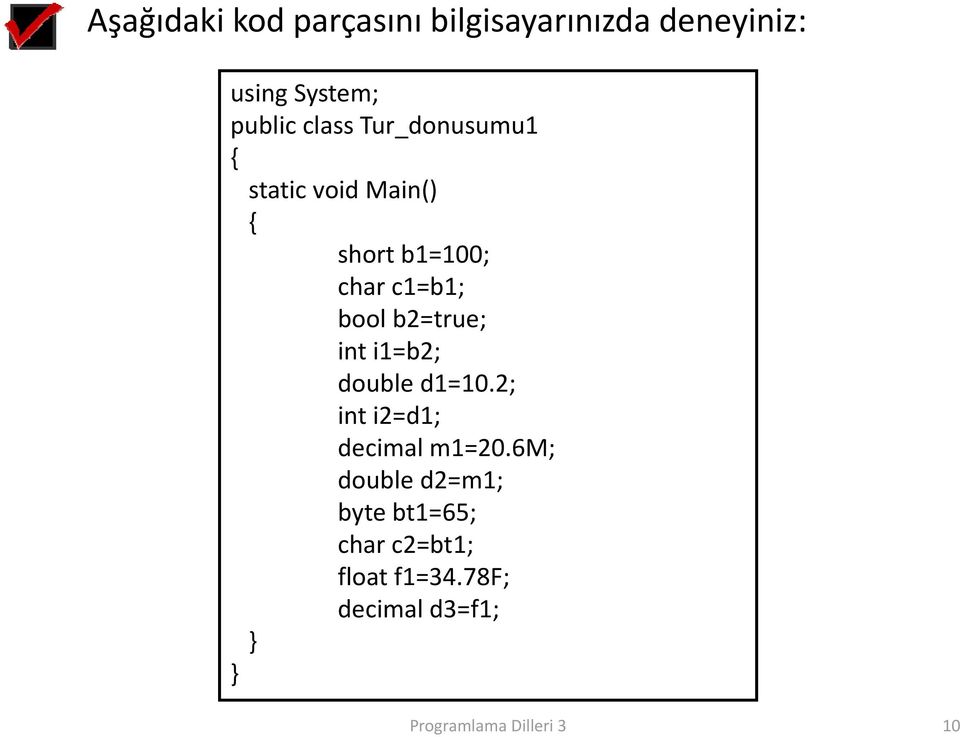 c1=b1; bool b2=true; int i1=b2; double d1=10.