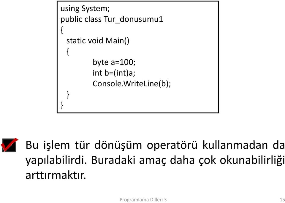 WriteLine(b); Bu işlem tür dönüşüm ü operatörü