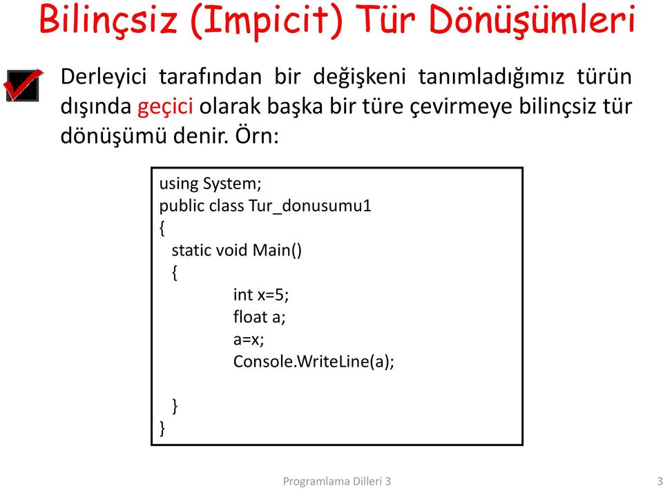 çevirmeye bilinçsiz tür dönüşümü denir.