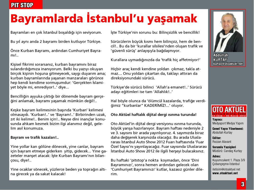 Belki bu yazıyı okuyan birçok kişinin hoşuna gitmeyecek, saygı duyarım ama; kurban bayramlarında yaşanan manzaraları görünce hep kendi kendime sormuşumdur: Gerçekten İslamiyet böyle mi, emrediyor!