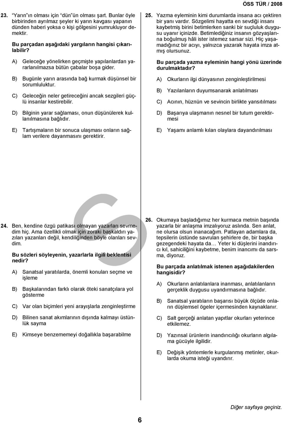 B) Bugünle yarın arasında bağ kurmak düşünsel bir sorumluluktur. C) Geleceğin neler getireceğini ancak sezgileri güçlü insanlar kestirebilir.