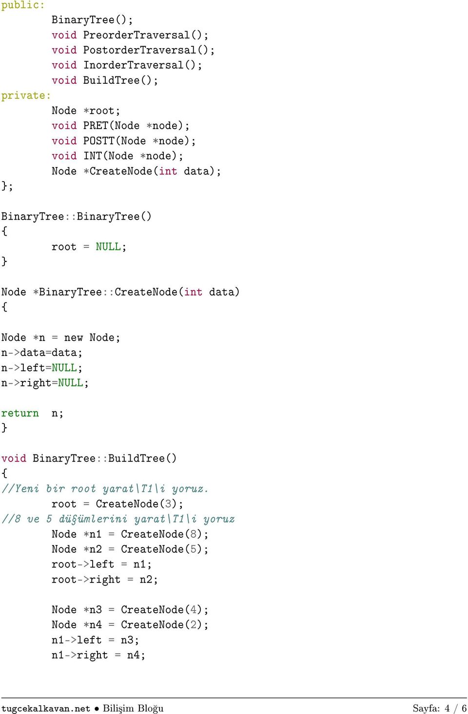 n->left=null; n->right=null; return n; void BinaryTree::BuildTree() //Yeni bir root yarat\t1\i yoruz.