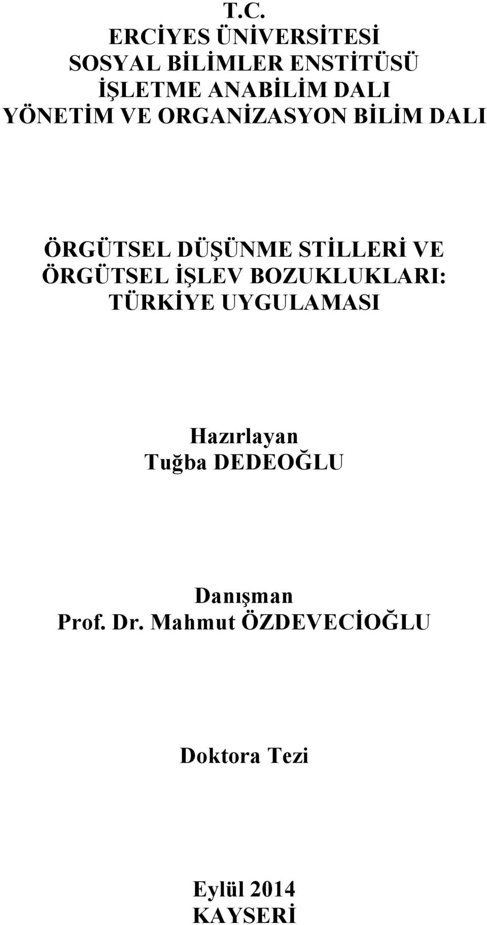 YÖNETİM VE ORGANİZASYON BİLİM DALI ÖRGÜTSEL DÜŞÜNME STİLLERİ VE