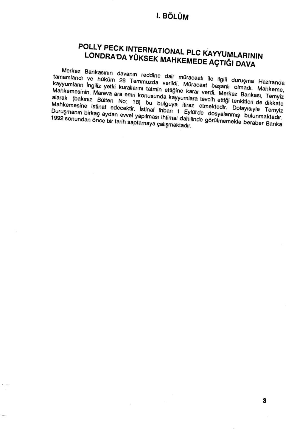 Merkez Bankas alarak Mahkemesinin, (bak Mareva ara emri konusunda kayyumlara tevcih etti ı, Temyiz ını ği z Bülten No: 18) bu bulguya itiraz etmektedir.