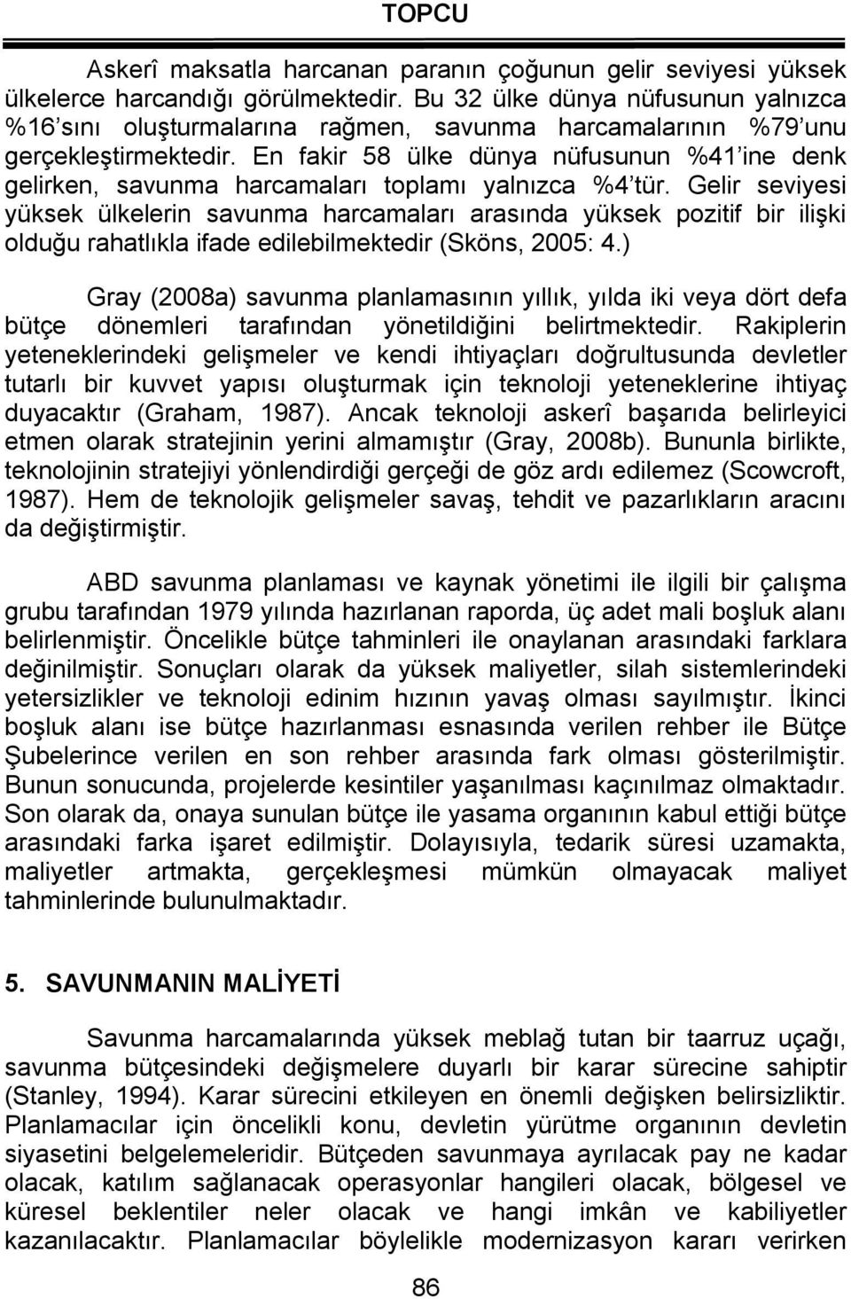 En fakir 58 ülke dünya nüfusunun %41 ine denk gelirken, savunma harcamaları toplamı yalnızca %4 tür.