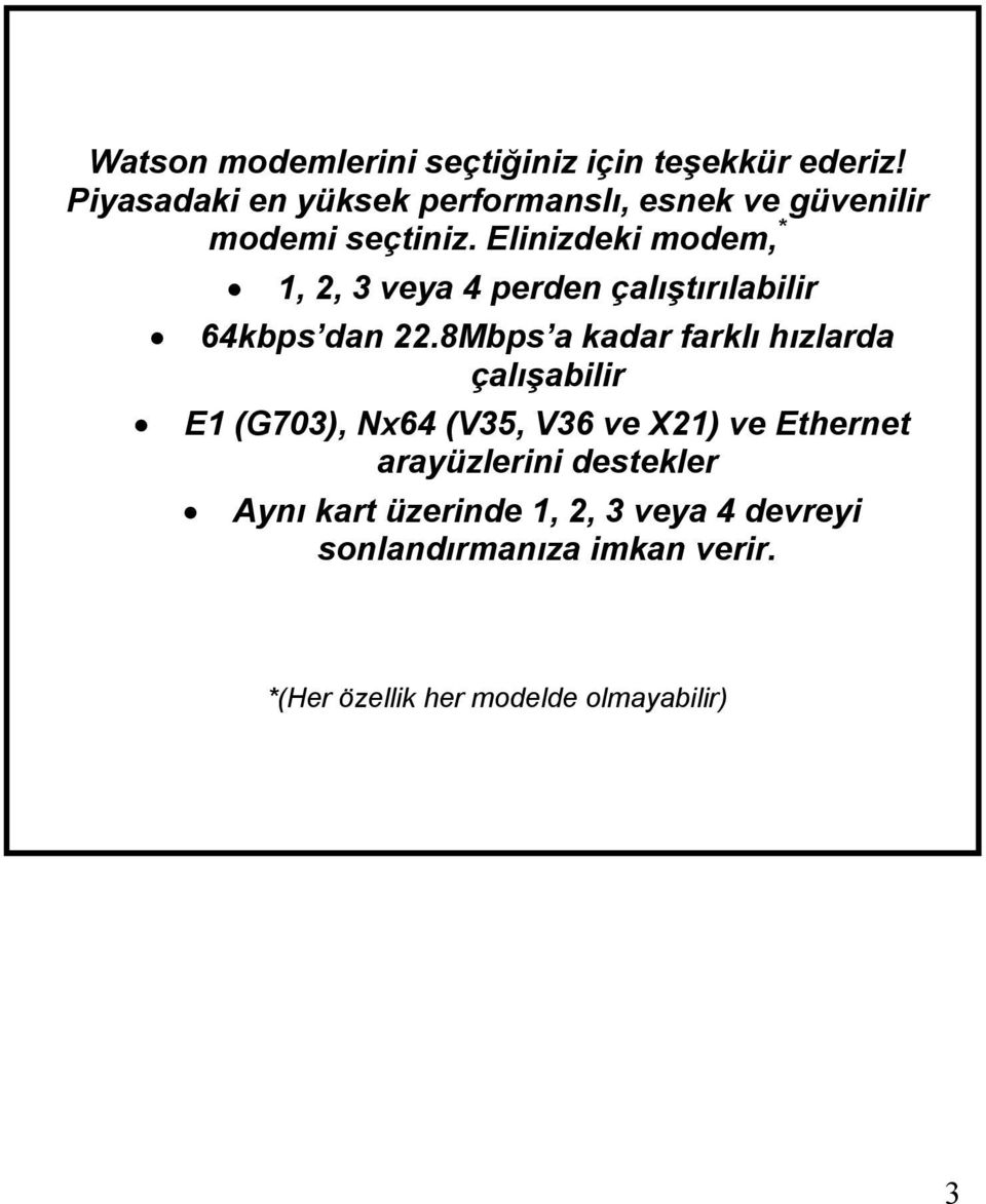 Elinizdeki modem, * 1, 2, 3 veya 4 perden çalıştırılabilir 64kbps dan 22.