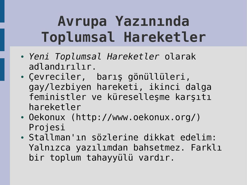 küreselleşme karşıtı hareketler Oekonux (http://www.oekonux.