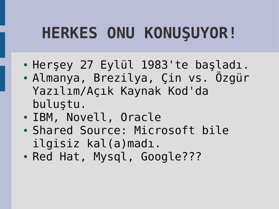 Özgür Yazılım/Açık Kaynak Kod'da buluştu.