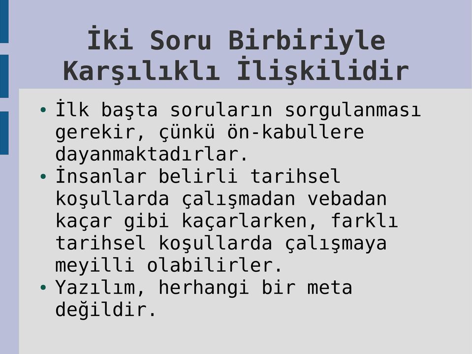 İnsanlar belirli tarihsel koşullarda çalışmadan vebadan kaçar gibi