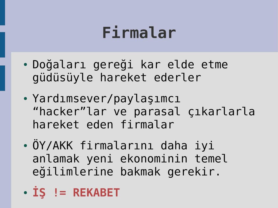 çıkarlarla hareket eden firmalar ÖY/AKK firmalarını daha iyi