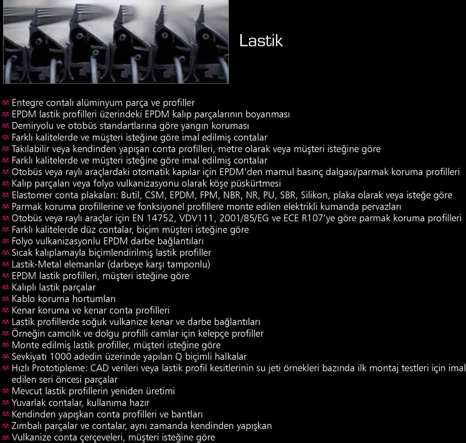 contalar Otobüs veya raylı araçlardaki otomatik kapılar için EPDM den mamul basınç dalgası/parmak koruma profilleri Kalıp parçaları veya folyo vulkanizasyonu olarak köşe püskürtmesi Elastomer conta