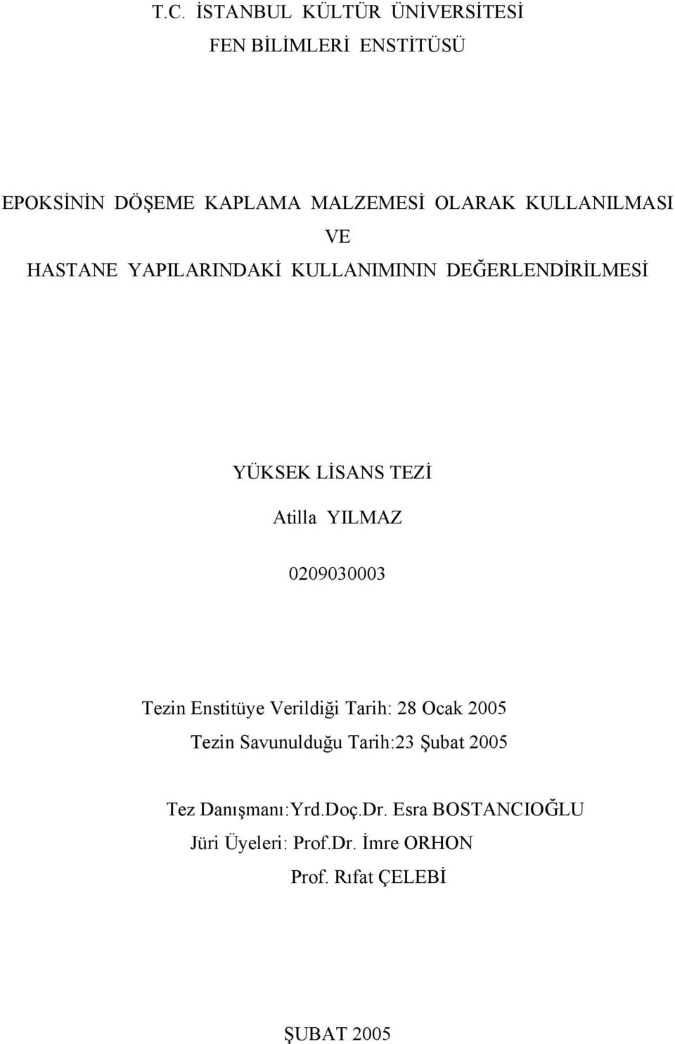 YILMAZ 0209030003 Tezin Enstitüye Verildiği Tarih: 28 Ocak 2005 Tezin Savunulduğu Tarih:23 Şubat