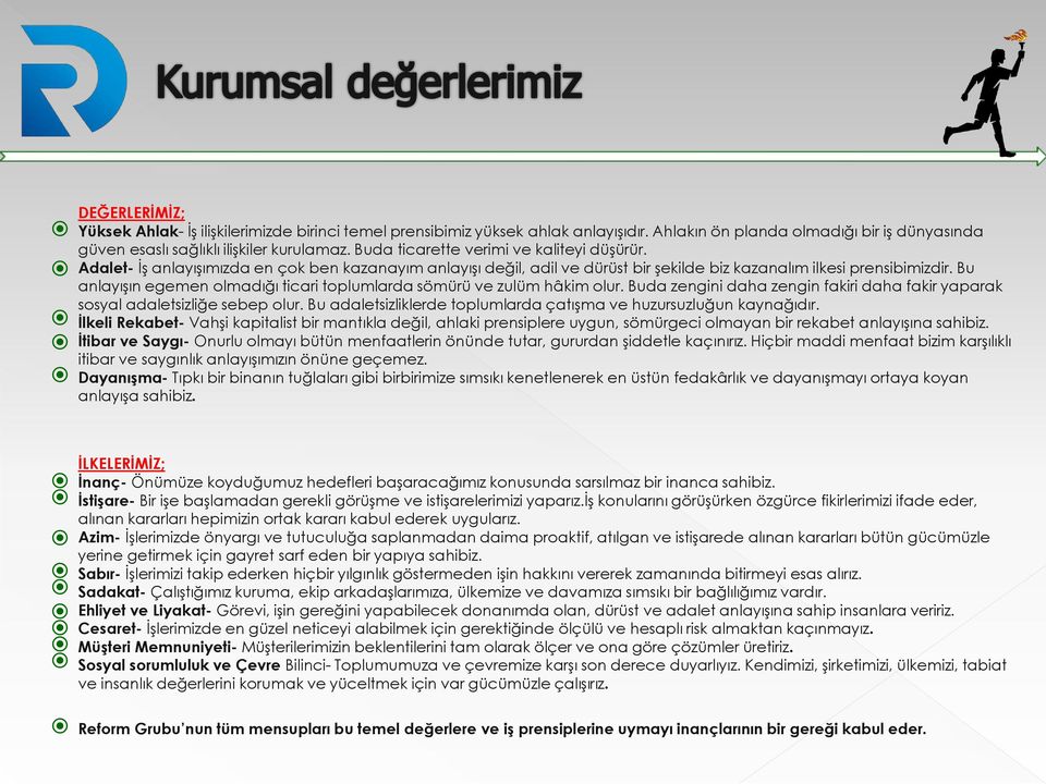 Bu anlayışın egemen olmadığı ticari toplumlarda sömürü ve zulüm hâkim olur. Buda zengini daha zengin fakiri daha fakir yaparak sosyal adaletsizliğe sebep olur.