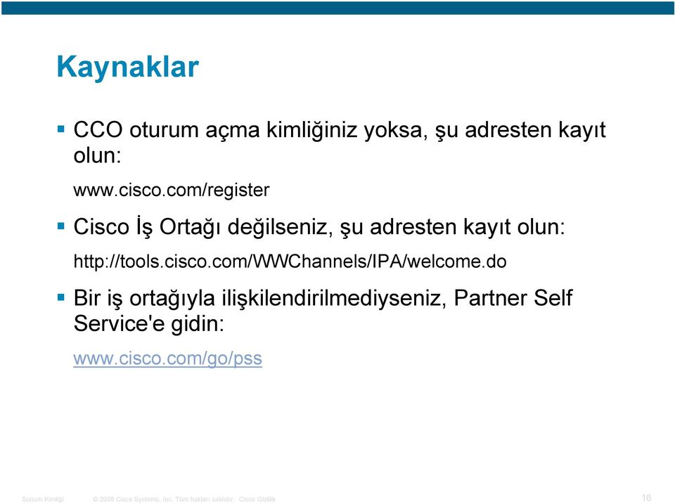 com/register Cisco İş Ortağı değilseniz, şu adresten kayıt olun: