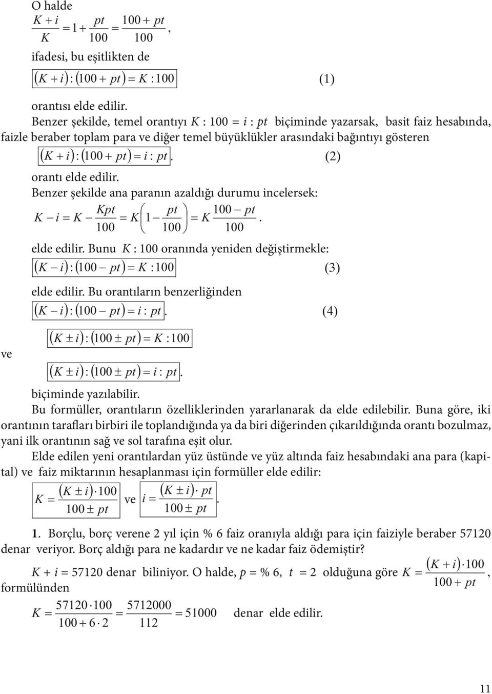 () oratı elde edilir. Bezer şekilde aa araı azaldığı durumu icelersek: Kt t 00 t K i K K K. 00 00 00 elde edilir. Buu K : 00 oraıda yeide değiştirmekle: K i: 00 t K : 00 () elde edilir.