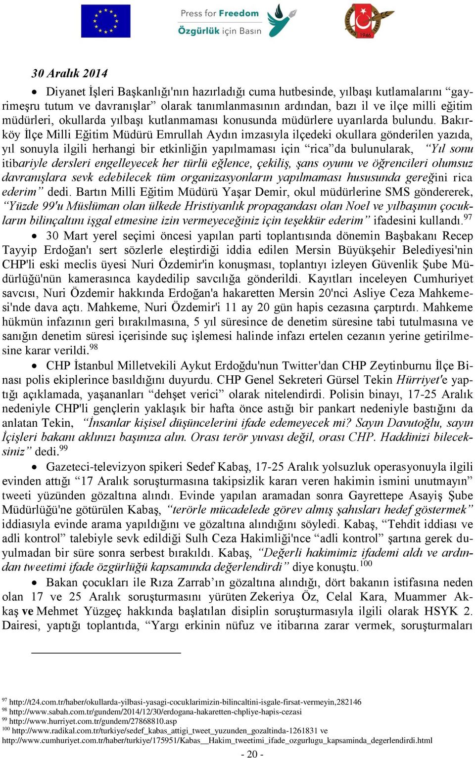Bakırköy İlçe Milli Eğitim Müdürü Emrullah Aydın imzasıyla ilçedeki okullara gönderilen yazıda, yıl sonuyla ilgili herhangi bir etkinliğin yapılmaması için rica da bulunularak, Yıl sonu itibariyle
