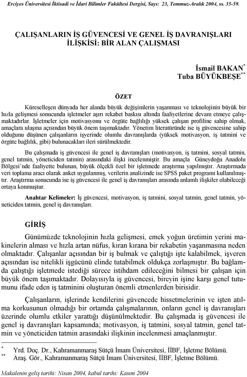 büyük bir hızla gelişmesi sonucunda işletmeler aşırı rekabet baskısı altında faaliyetlerine devam etmeye çalışmaktadırlar.