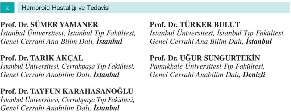 TÜRKER BULUT stanbul Üniversitesi, stanbul T p Fakültesi, Genel Cerrahi Ana Bilim Dal, stanbul Prof. Dr.