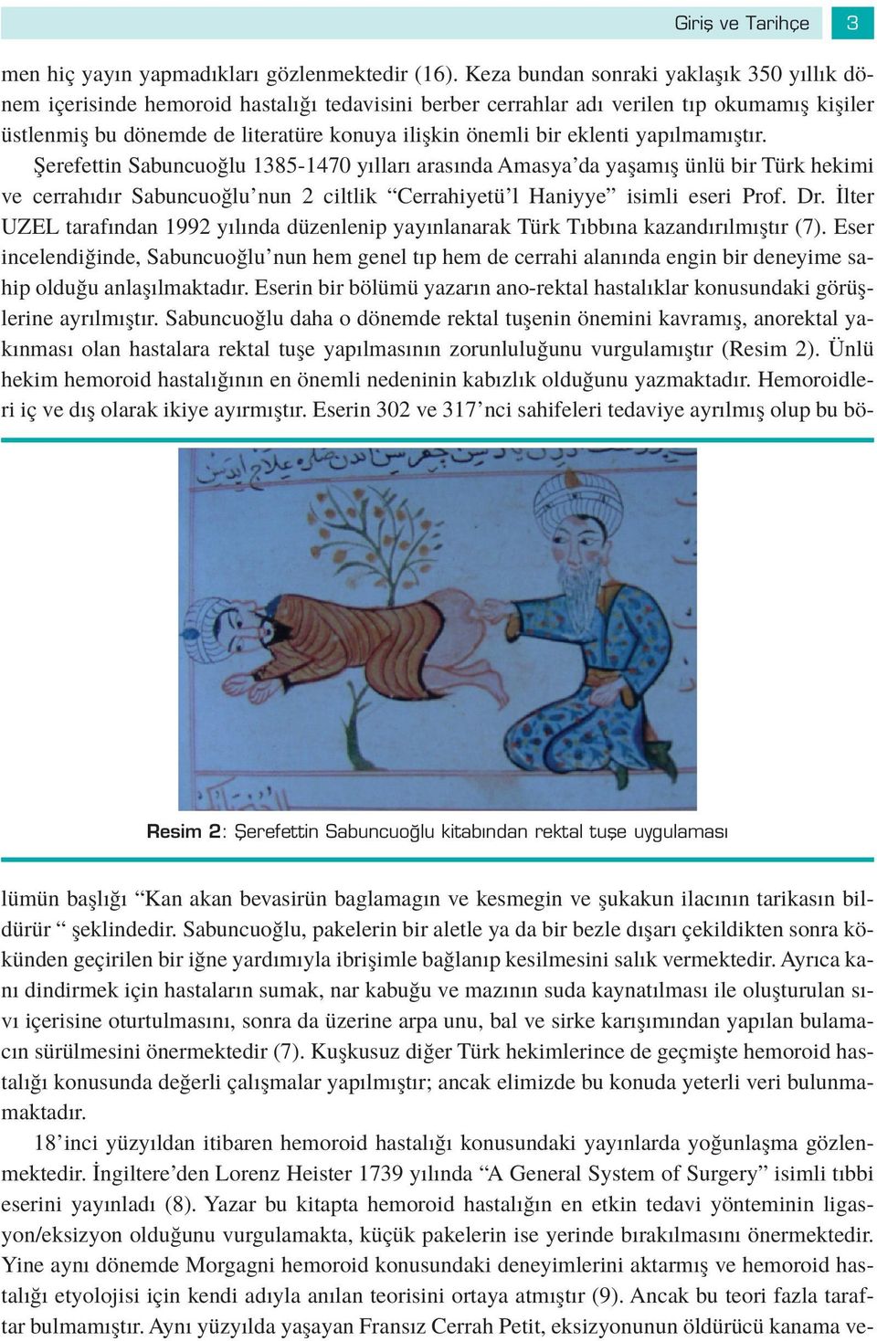 eklenti yap lmam flt r. fierefettin Sabuncuo lu 1385-1470 y llar aras nda Amasya da yaflam fl ünlü bir Türk hekimi ve cerrah d r Sabuncuo lu nun 2 ciltlik Cerrahiyetü l Haniyye isimli eseri Prof. Dr.