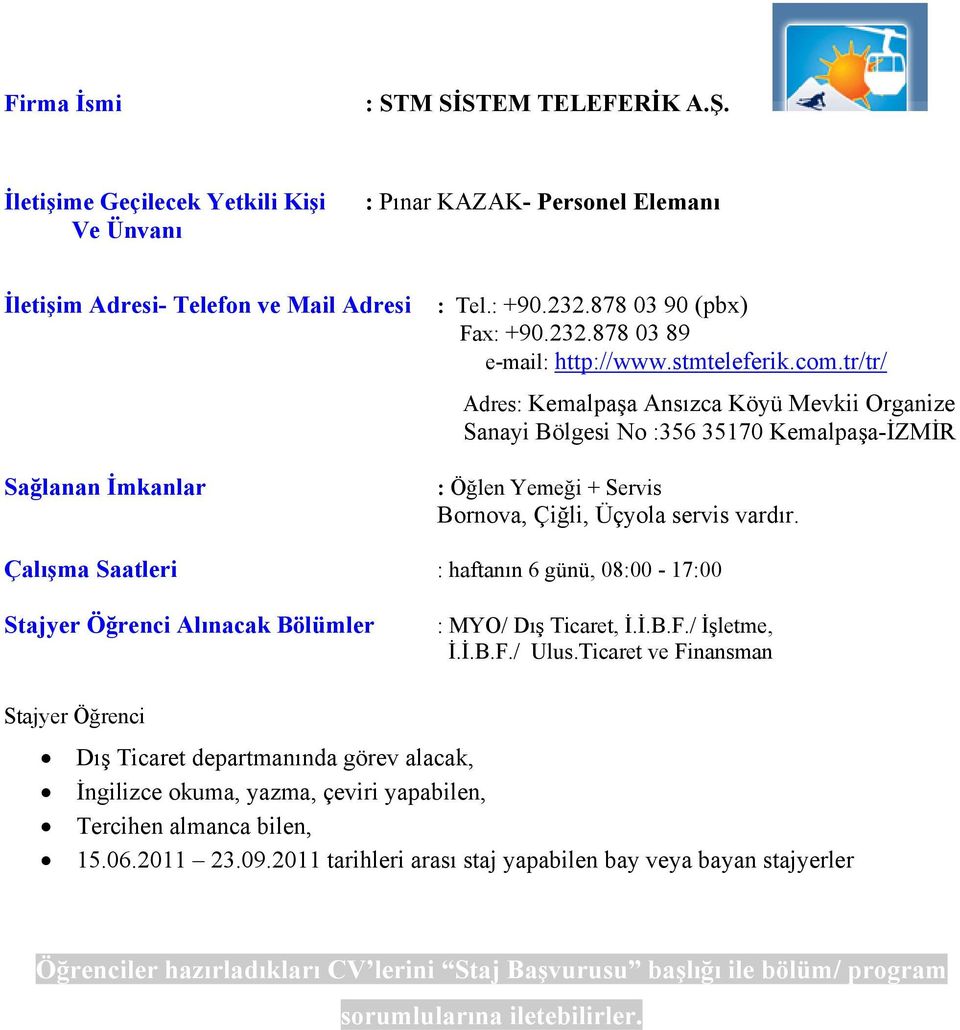 Çalışma Saatleri : haftanın 6 günü, 08:00-17:00 : MYO/ Dış Ticaret, İ.İ.B.F./ İşletme, İ.İ.B.F./ Ulus.