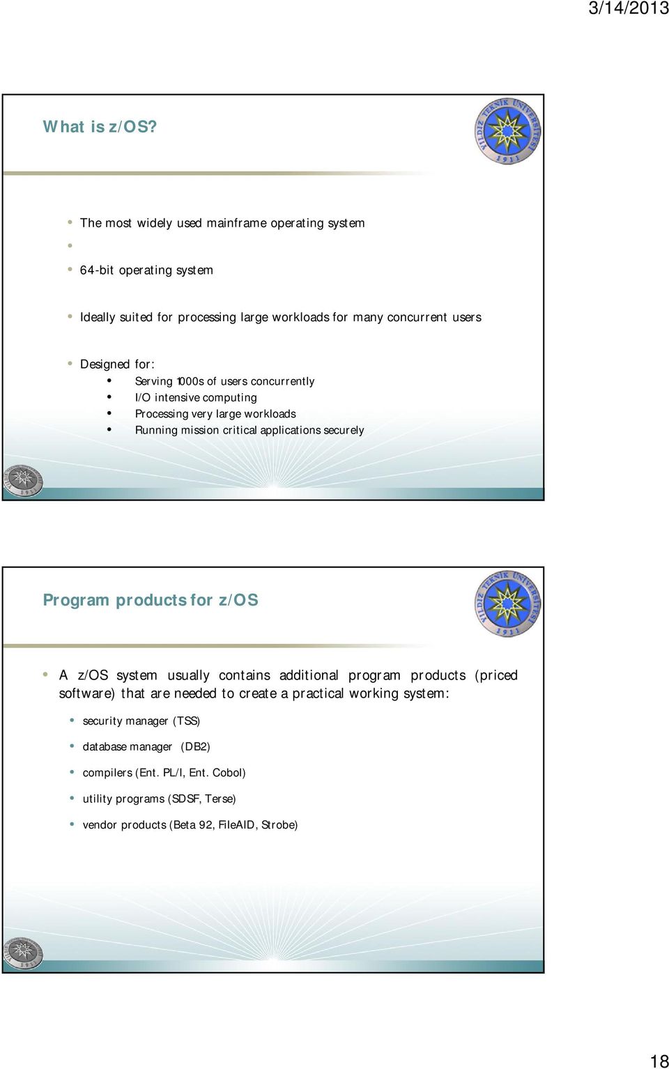 for: Serving 1000s of users concurrently I/O intensive computing Processing very large workloads Running mission critical applications securely Program