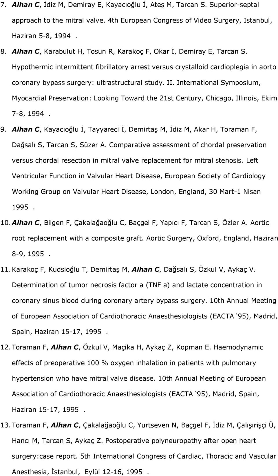 Hypothermic intermittent fibrillatory arrest versus crystalloid cardioplegia in aorto coronary bypass surgery: ultrastructural study. II.