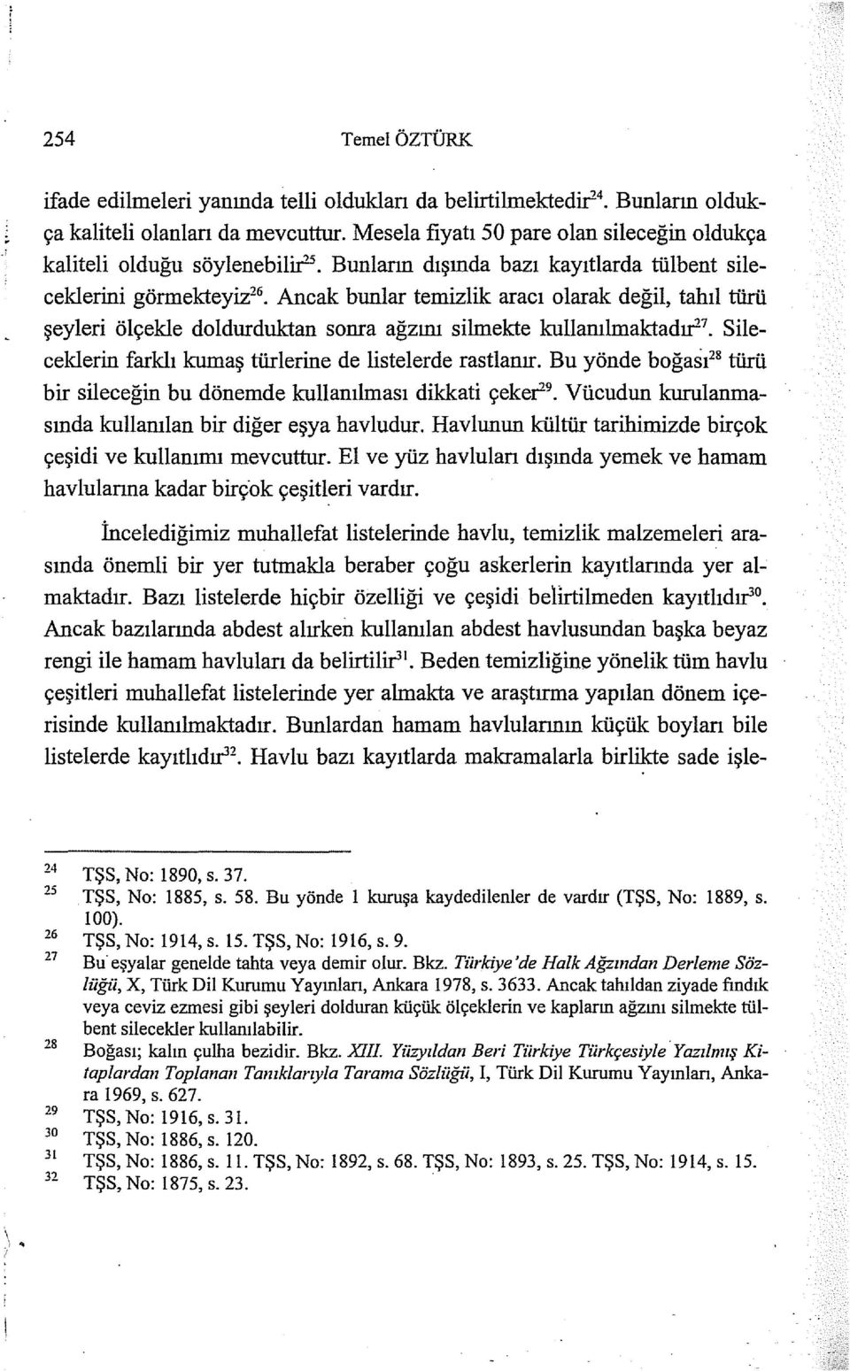 şeyleri ölçekle daldurduktan sonra ağzını silmekte kullanılmaktadır2 7 Silecekterin farklı kumaş türlerine de listelerde rastlanır.