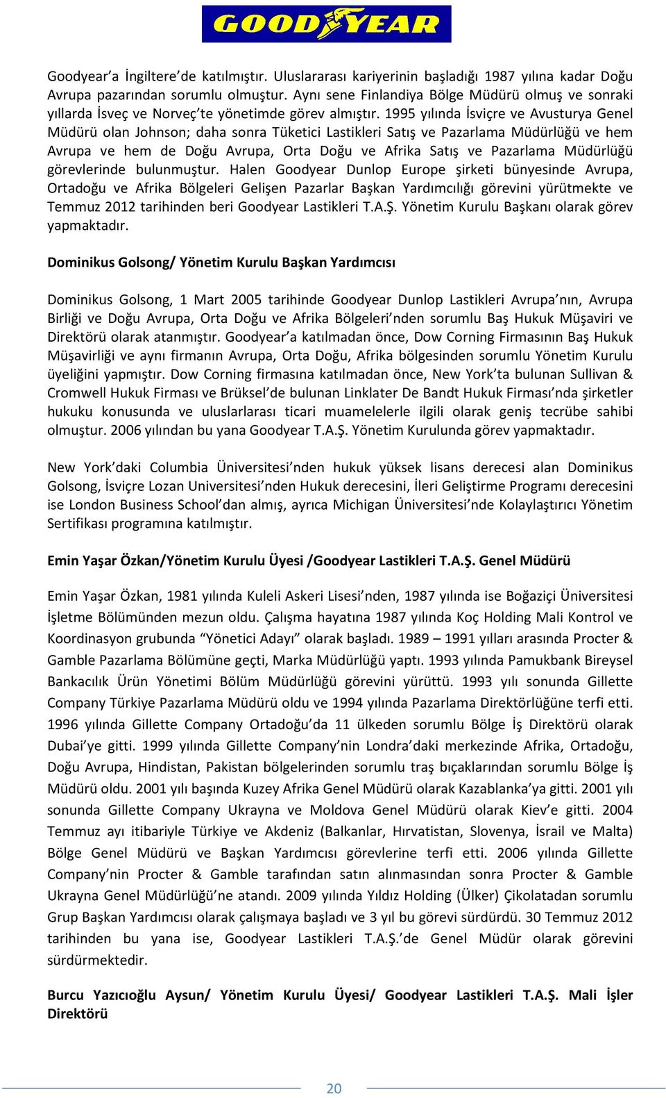 1995 yılında İsviçre ve Avusturya Genel Müdürü olan Johnson; daha sonra Tüketici Lastikleri Satış ve Pazarlama Müdürlüğü ve hem Avrupa ve hem de Doğu Avrupa, Orta Doğu ve Afrika Satış ve Pazarlama