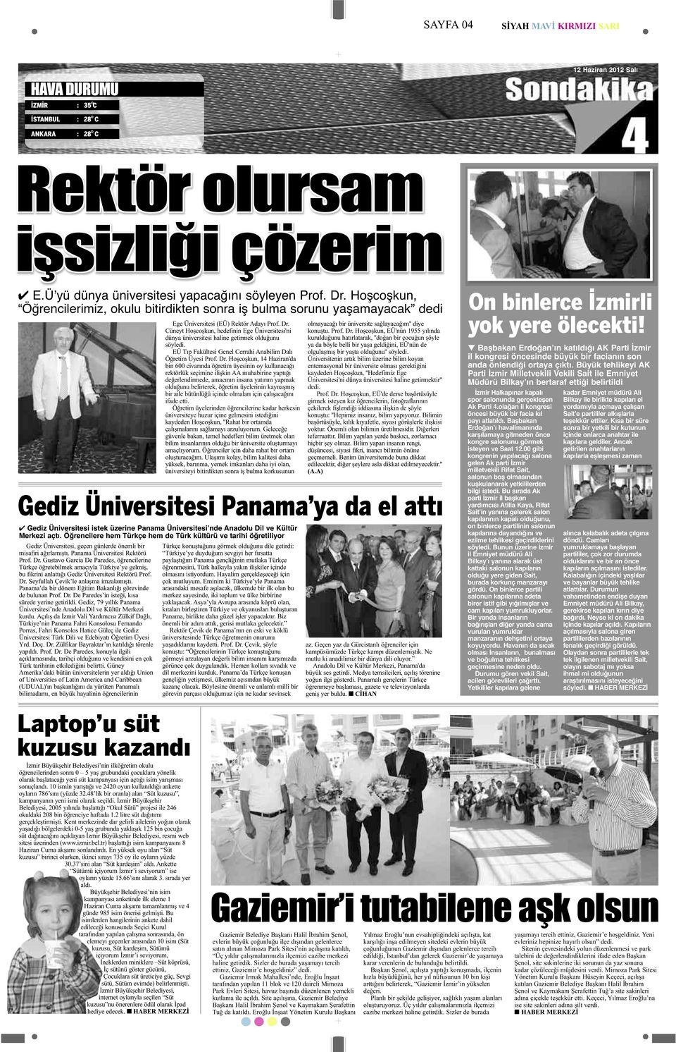 Cüneyt Hoşcoşkun, hedefinin Ege Üniversitesi'ni dünya üniversitesi haline getirmek olduğunu söyledi. EÜ Tıp Fakültesi Genel Cerrahi Anabilim Dalı Öğretim Üyesi Prof. Dr.