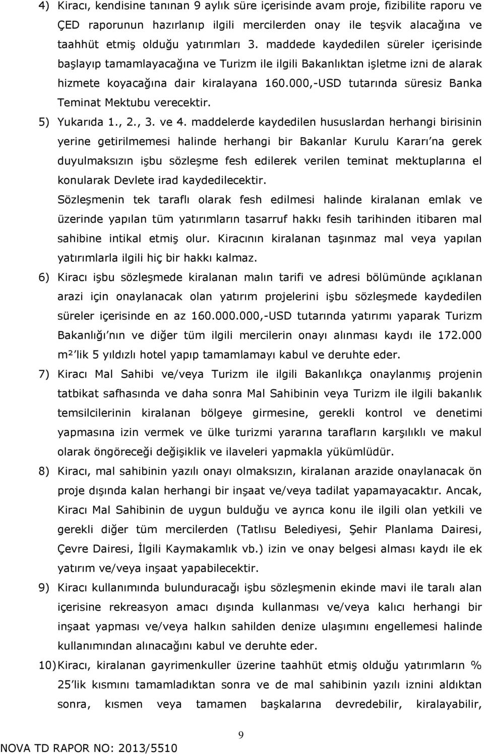 000,-USD tutarında süresiz Banka Teminat Mektubu verecektir. 5) Yukarıda 1., 2., 3. ve 4.