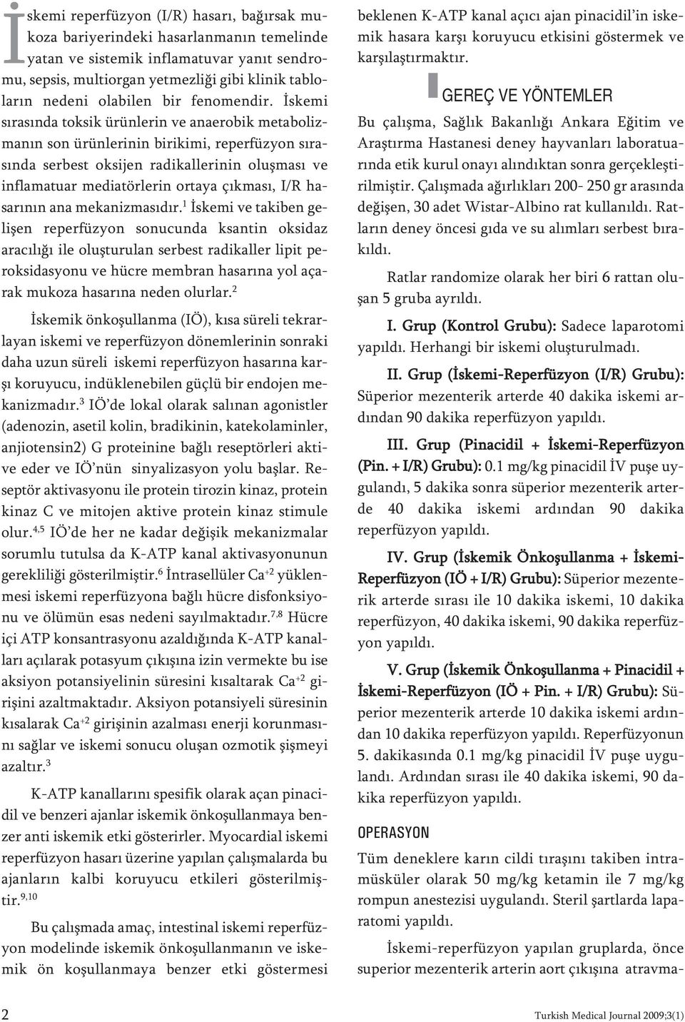 İske mi sı ra sın da tok sik ürün le rin ve ana e ro bik me ta bo liz - ma nın son ürün le ri nin bi ri ki mi, re per füz yon sı ra - sın da ser best ok si jen ra di kal le ri nin oluş ma sı ve inf