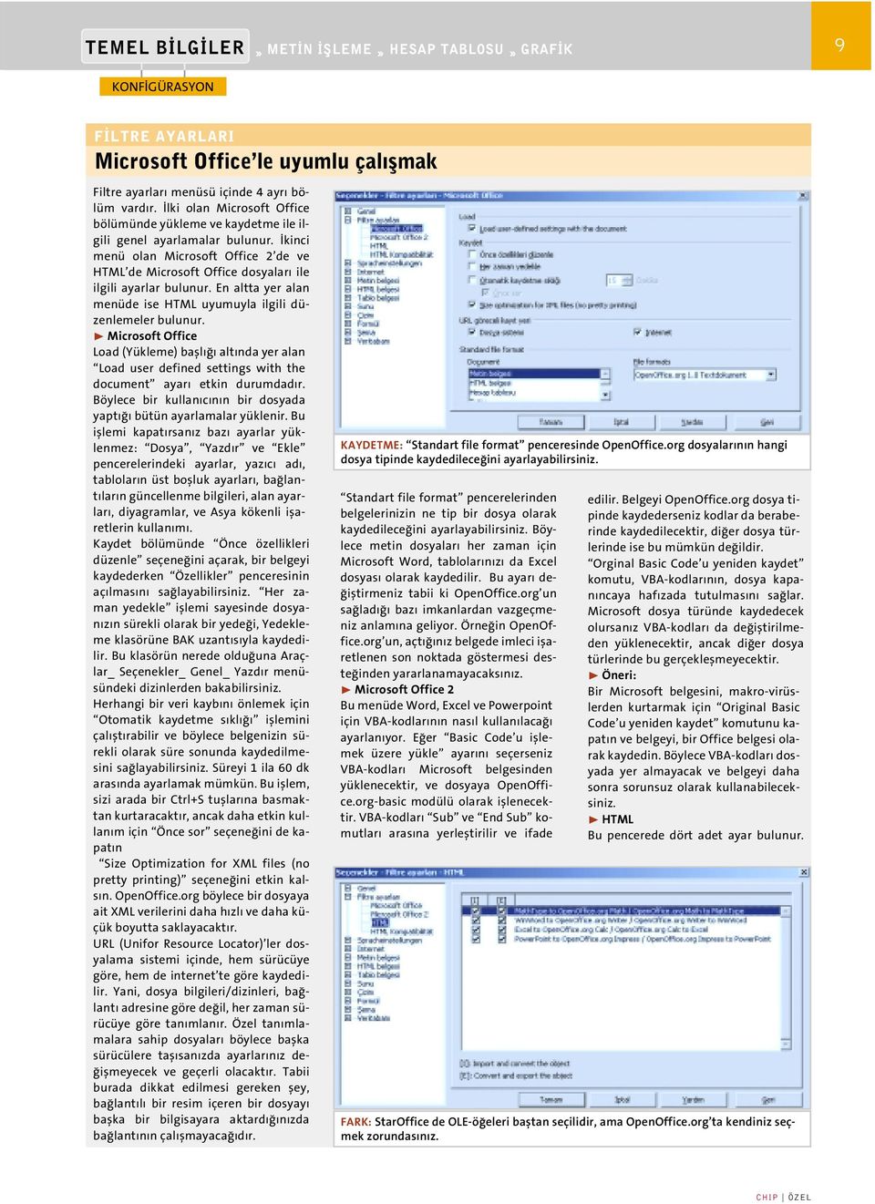 En altta yer alan menüde ise HTML uyumuyla ilgili düzenlemeler bulunur. ❿ Microsoft Office Load (Yükleme) bafll alt nda yer alan Load user defined settings with the document ayar etkin durumdad r.