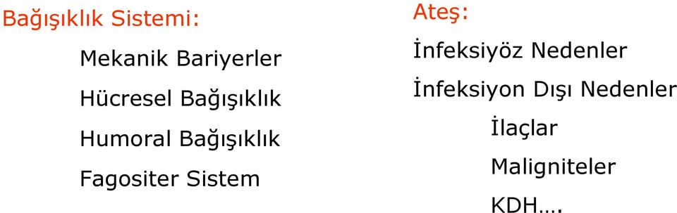 Fagositer Sistem Ateş: İnfeksiyöz Nedenler