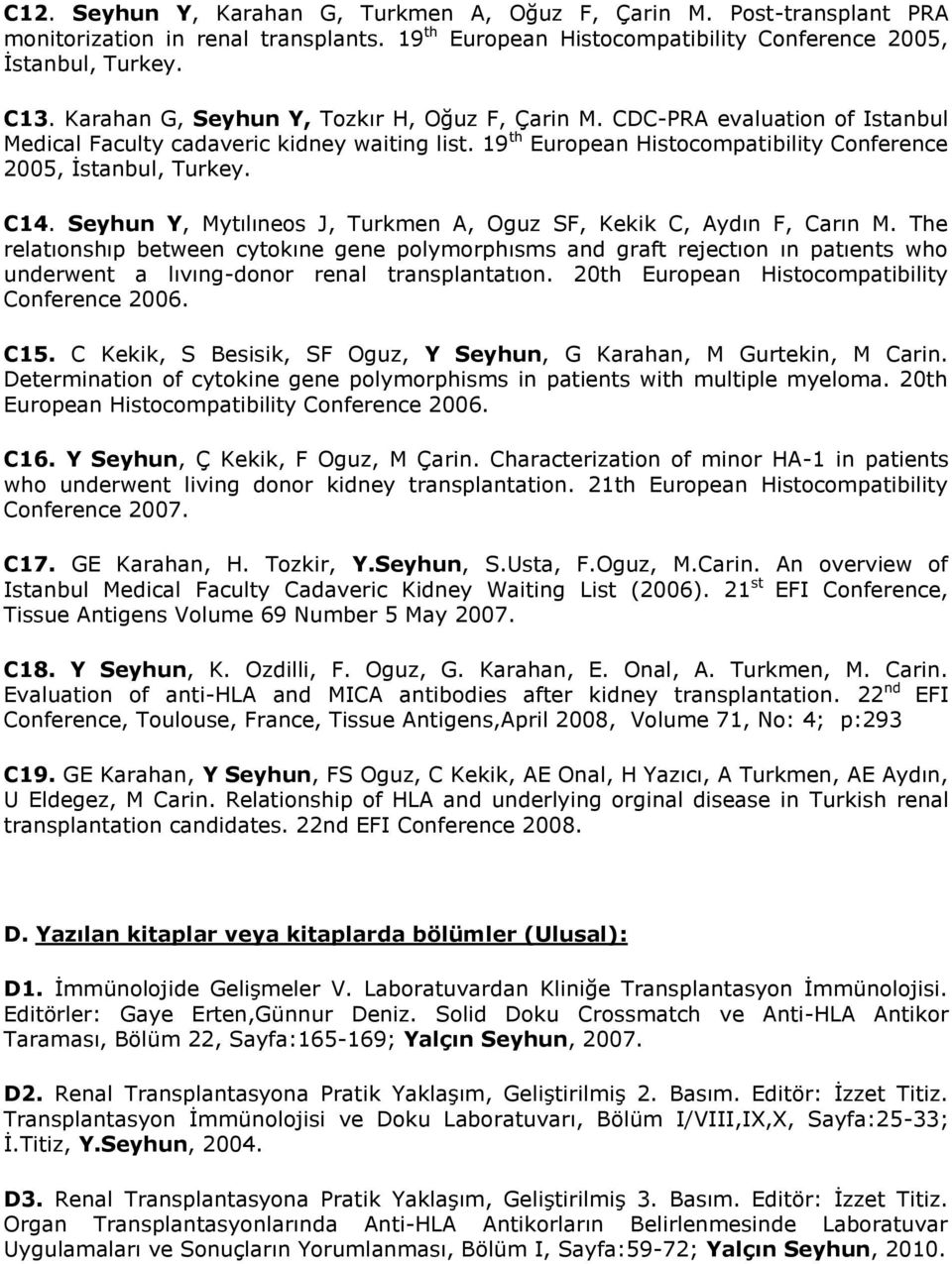 Seyhun Y, Mytılıneos J, Turkmen A, Oguz SF, Kekik C, Aydın F, Carın M.