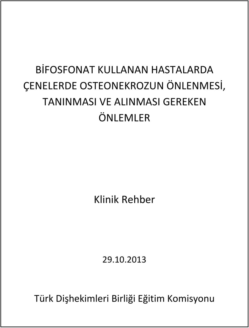 ALINMASI GEREKEN ÖNLEMLER Klinik Rehber 29.