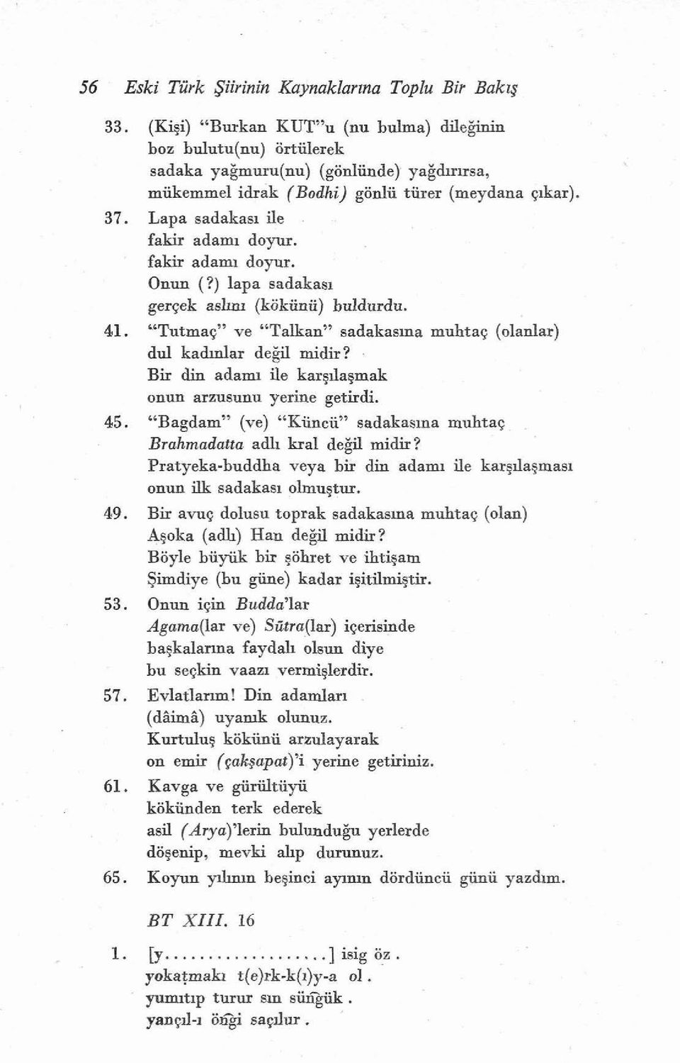 fakir adam doyur. Onun (?) lapa sadakasi geqek ash (kiikiinii) buldurdu. 41. "Tutma~" ve "Talkan" sadakasma muhtap (olanlar) dul kaddar de@ midir?