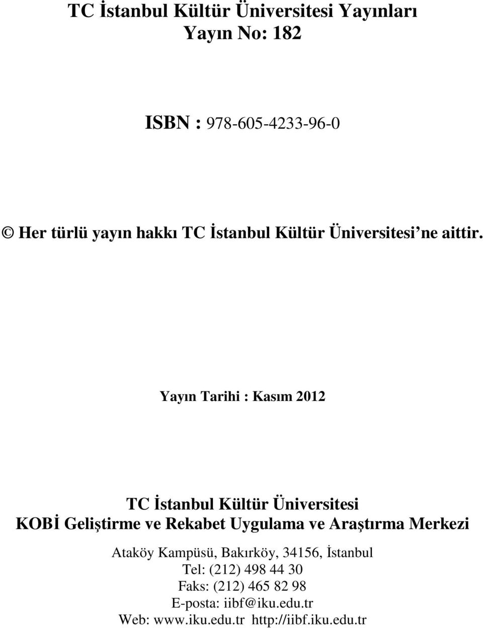 Yayın Tarihi : Kasım 2012 TC İstanbul Kültür Üniversitesi KOBİ Geliştirme ve Rekabet Uygulama ve