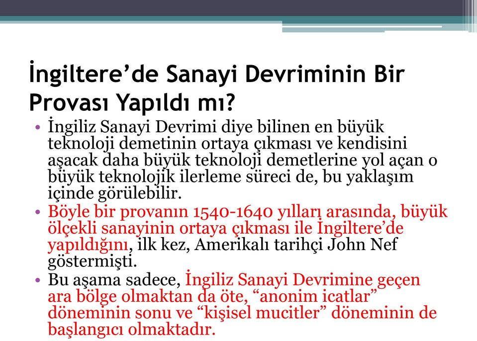 büyük teknolojik ilerleme süreci de, bu yaklaşım içinde görülebilir.