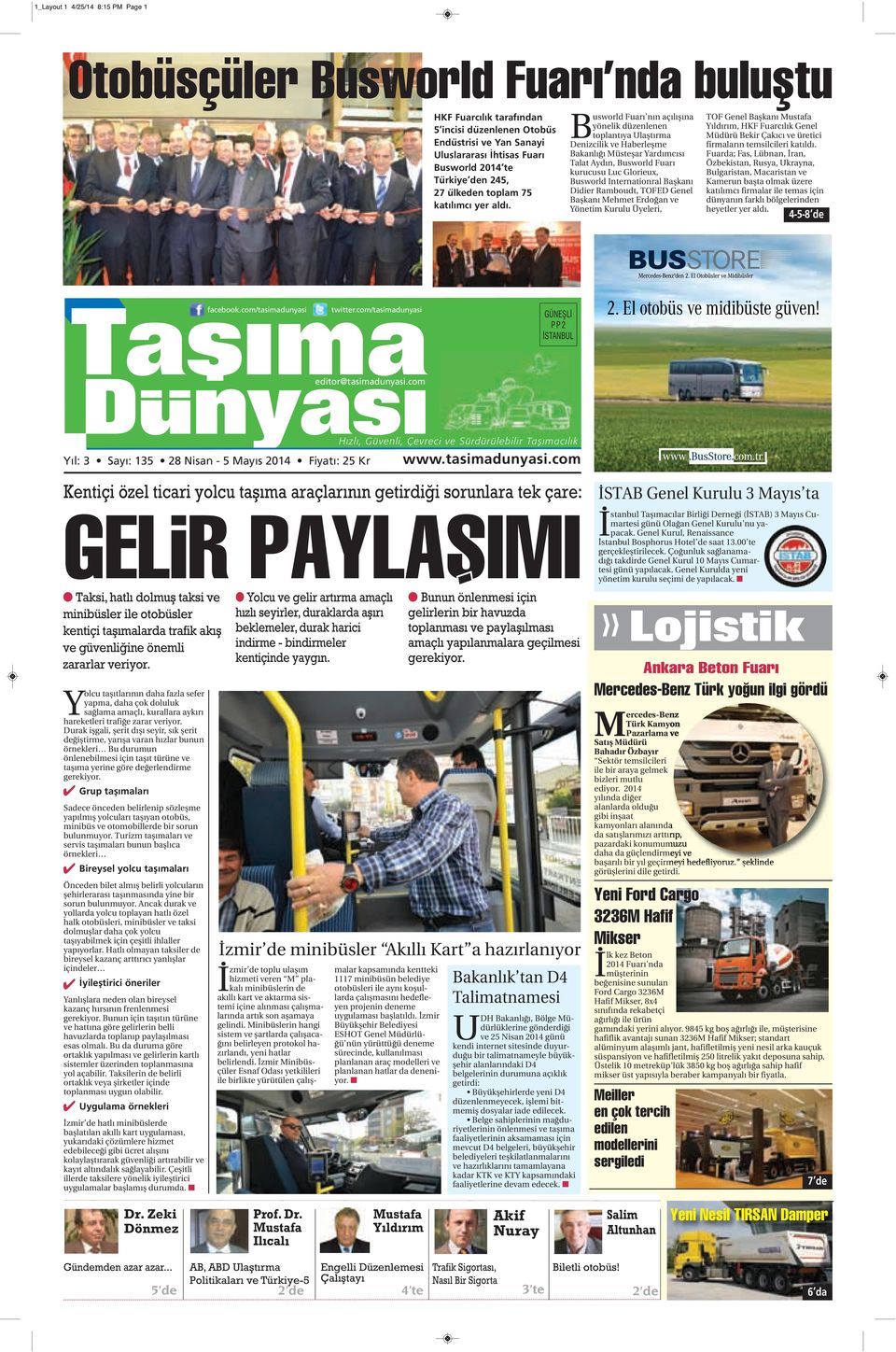 Busworld Fuarı nın açılışına yönelik düzenlenen toplantıya Ulaştırma Denizcilik ve Haberleşme Bakanlığı Müsteşar Yardımcısı Talat Aydın, Busworld Fuarı kurucusu Luc Glorieux, Busworld Internationral