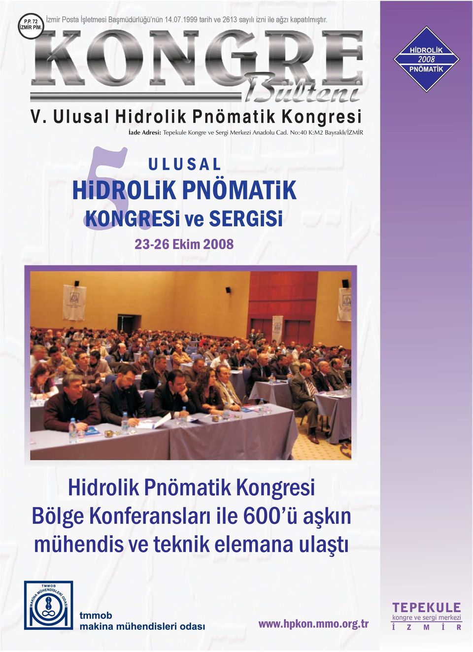 Ulusal Hidrolik Pnömatik Kongresi İade Adresi: Tepekule Kongre ve Sergi Merkezi Anadolu Cad.